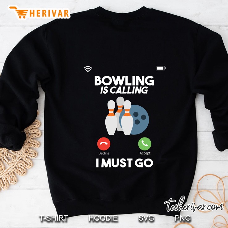 Bowling Is Calling I Must Go Sweatshirt