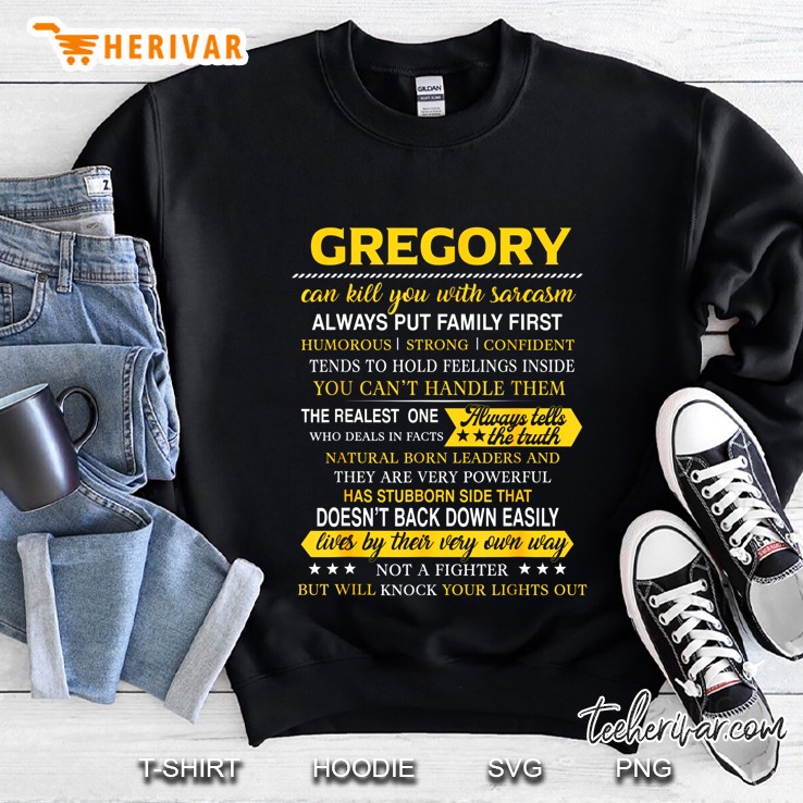Gregory Can Kill You With Sarcarm Always Put Family First Not A Fighter But Will Knock Your Lights Out Sweatshirt