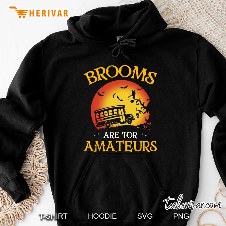 Brooms Are For Amateurs School Bus Driver Version2 Hoodie
