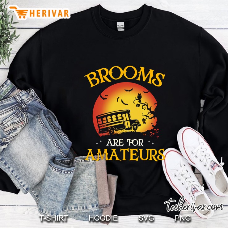 Brooms Are For Amateurs School Bus Driver Version2 Sweatshirt