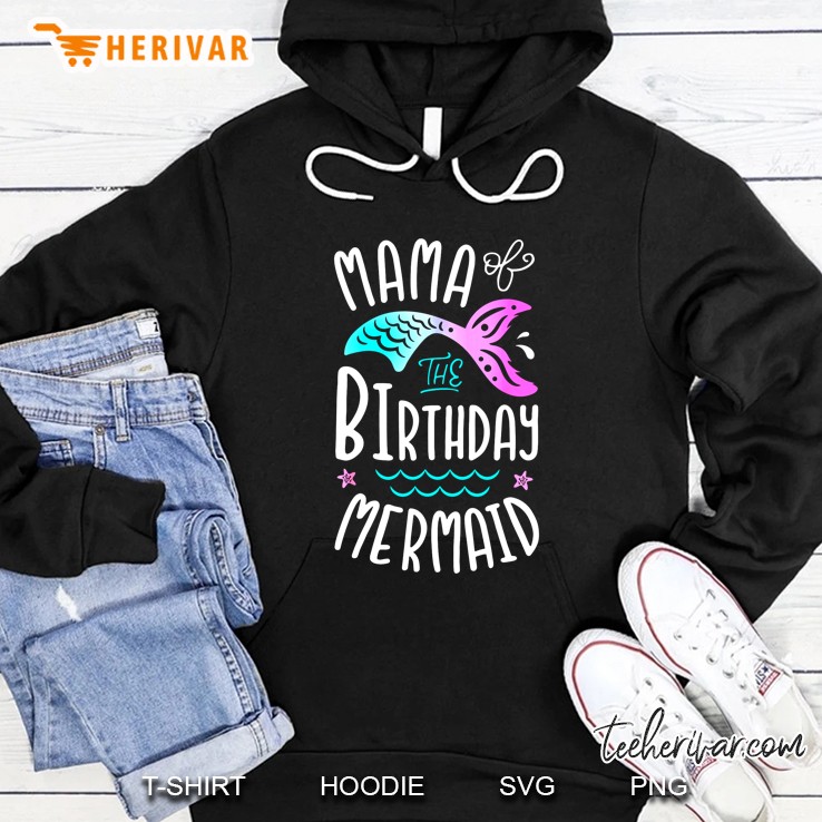 Mama Of The Birthday Mermaid Hoodie
