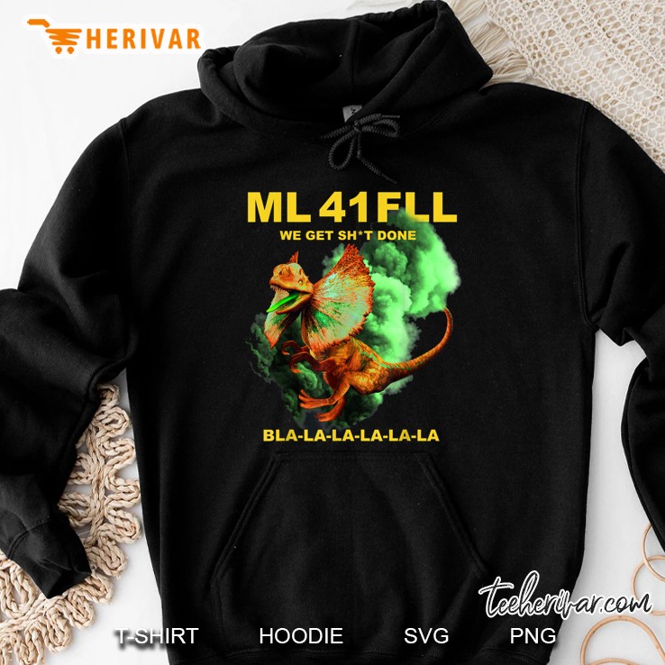 ML 41 FLL We Get Shit Done Bla-La-La-La-La-La Hoodie