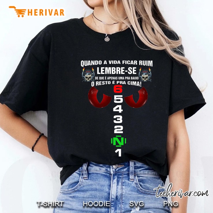 Quando A Vida Ficar Ruim Lembre-Se De Que E Apenas Uma Pra Baixo O Resto E Pra Cima Ladies Tee