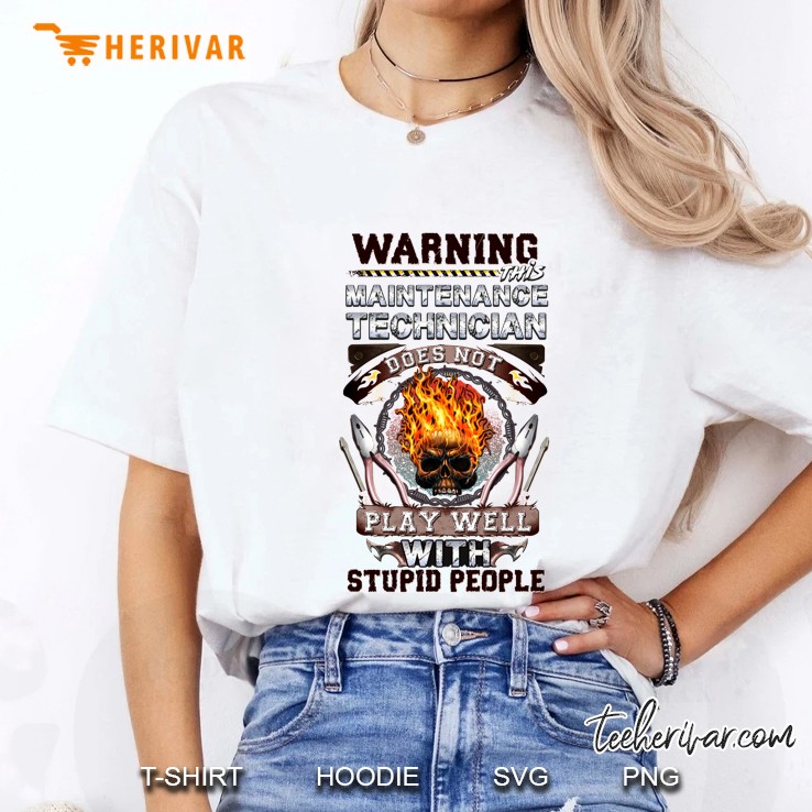 Warning This Maintenance Technician Does Not Play Well With Stupid People Fire Skull Version Ladies Tee