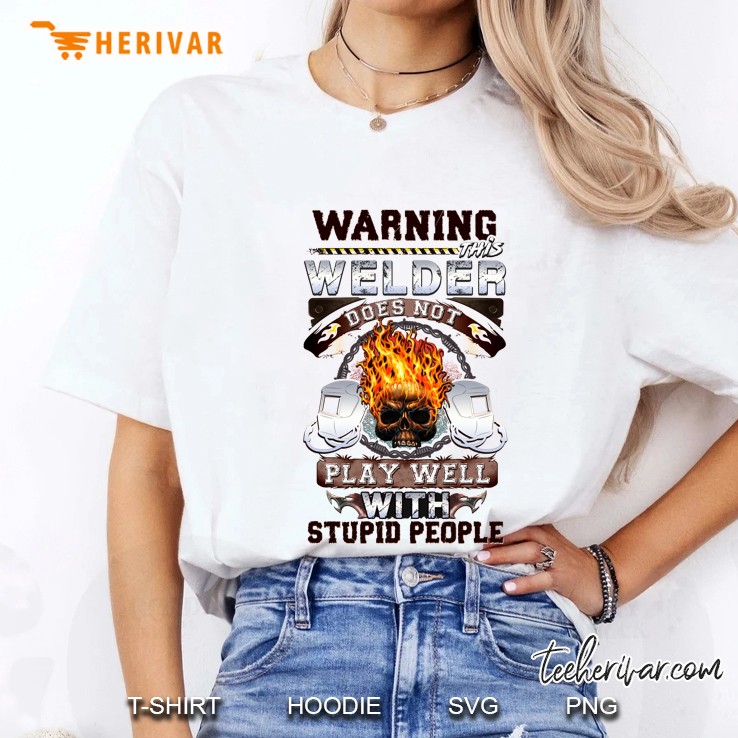 Warning This Welder Does Not Play Well With Stupid People Fire Skull Version Ladies Tee