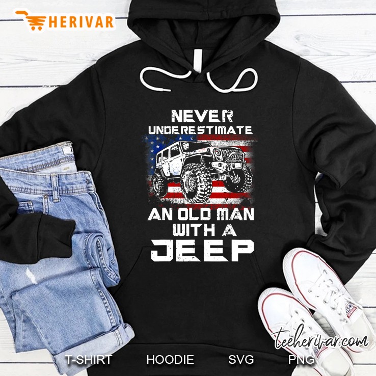 Never Underestimate An Old Man With A Jeep American Flag Version Hoodie