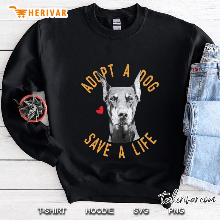 Adopt A Dog Save A Life Doberman Pinscher Version Sweatshirt