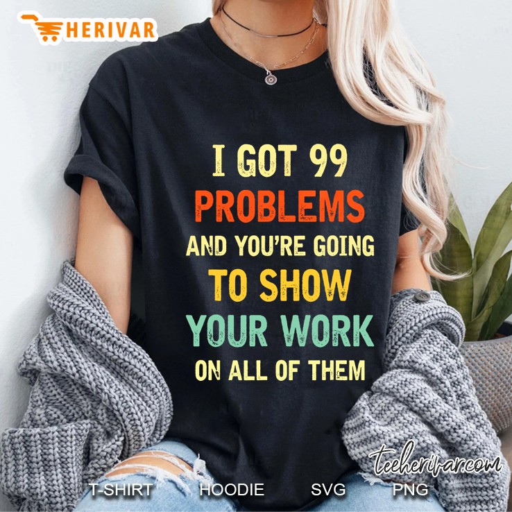I Got 99 Problems And You