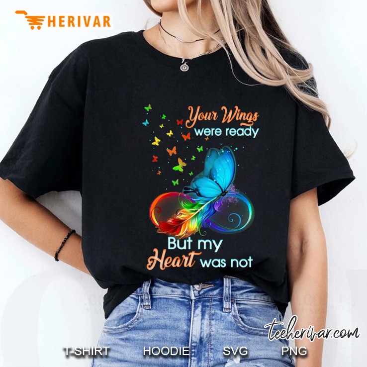 Your Wings Were Ready But My Heart Was Not Feather Butterfly Version Ladies Tee