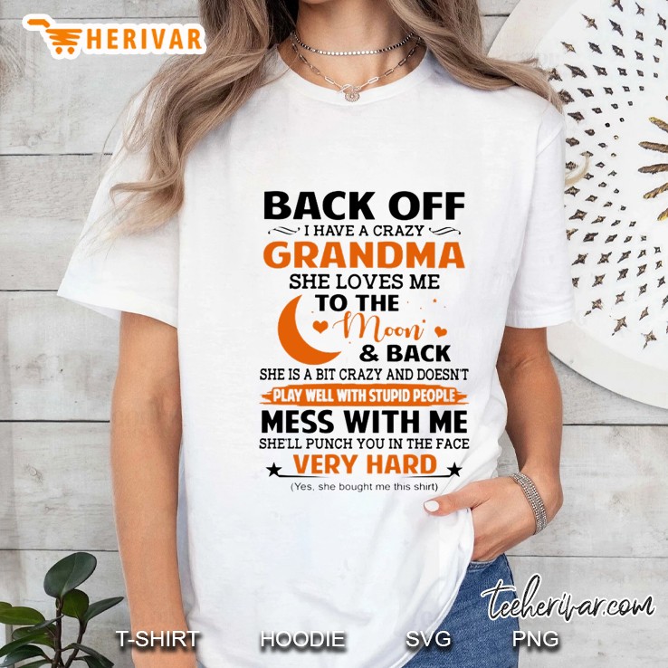Back Off I Have A Crazy Grandma She Loves Me To The Moon & Back She Is A Bit Crazy Ladies Tee