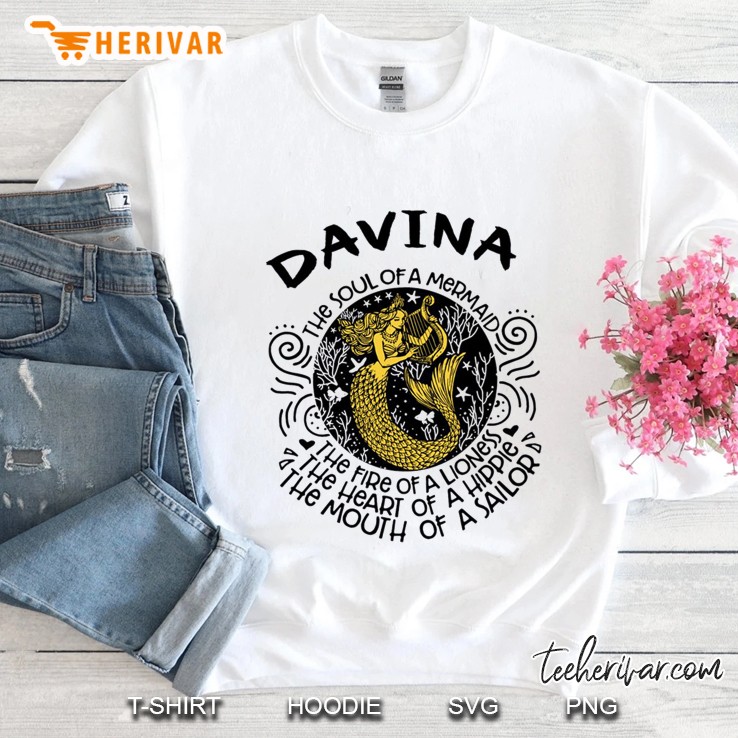 Davina The Soul Of A Mermaid The Fire Of A Lioness The Heart Of A Hippie The Mouth Of A Sailor Sweatshirt