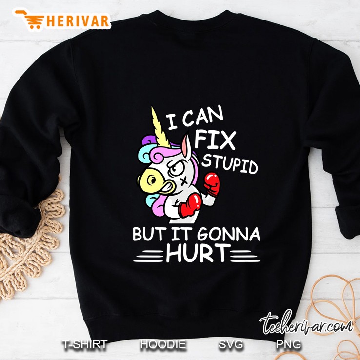 I Can Fix Stupid But It Gonna Hurt Unicorn Boxer Version Sweatshirt