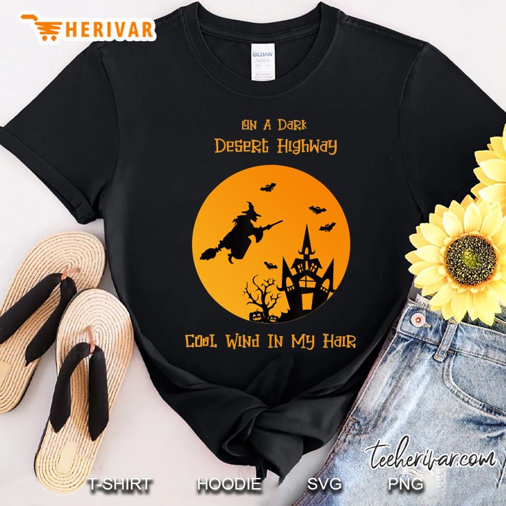 On A Dark Desert Highway Cool Wind In My Hair Witch Halloween White Version Shirt