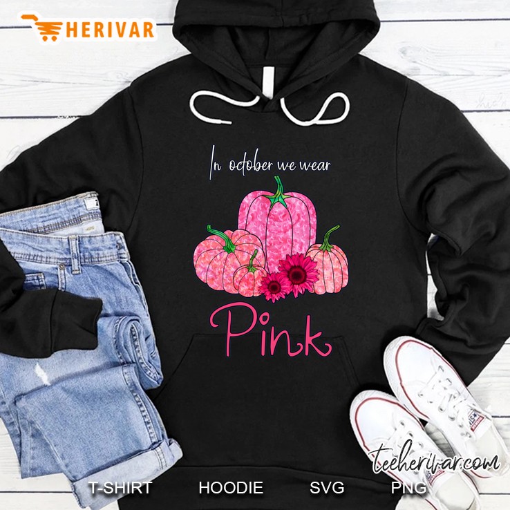 In October We Wear Pink Breast Cancer Awareness Pink Pumpkin Sunflower Black Version Hoodie