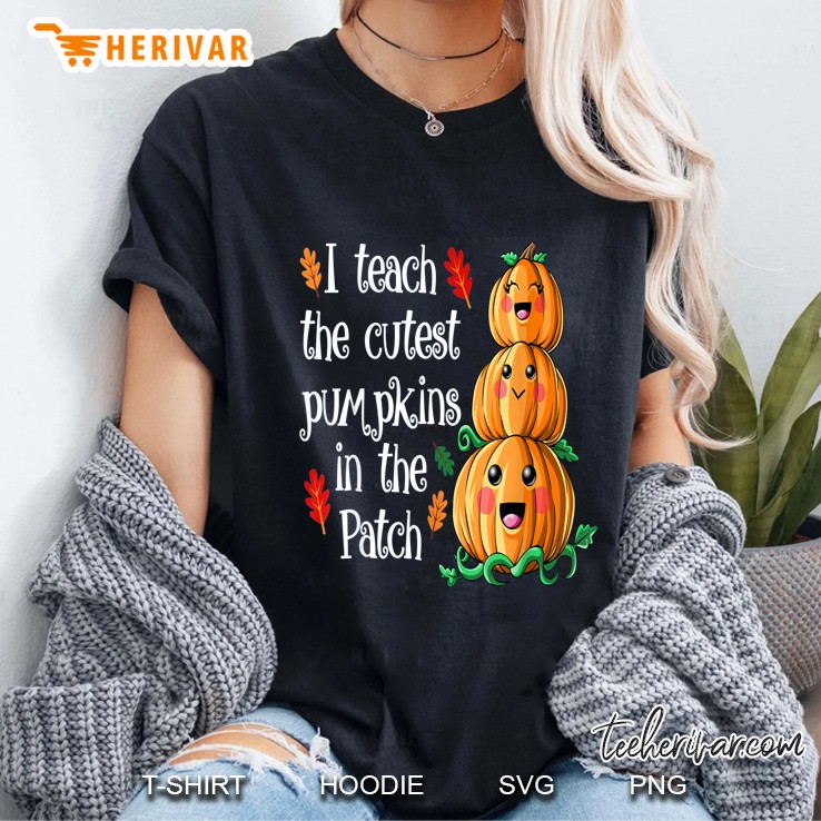 I Teach The Cutest Pumpkins In The Patch Teacher Halloween Hoodie