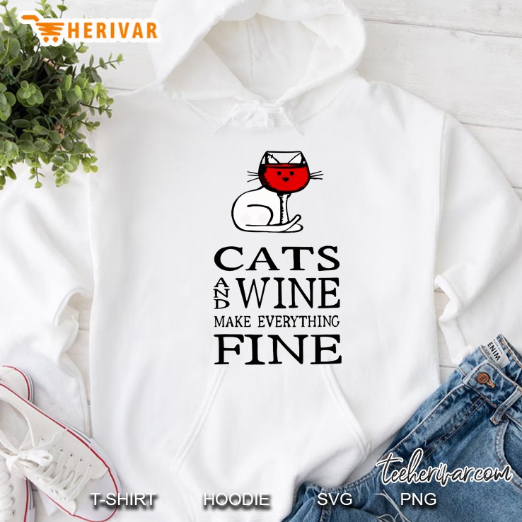 Cats And Wine Make Everything Fine Version2 Hoodie