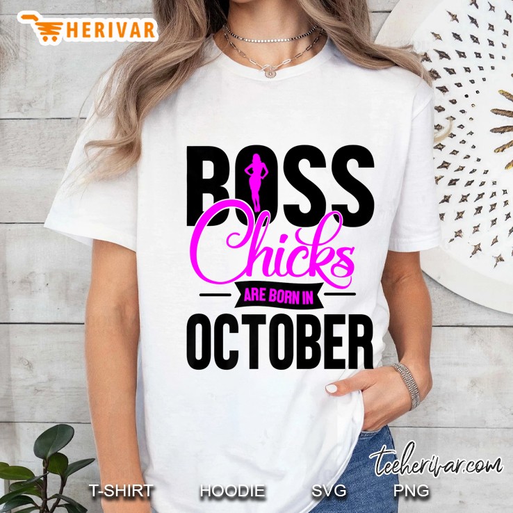 Boss Chicks Are Born In October Ladies Tee