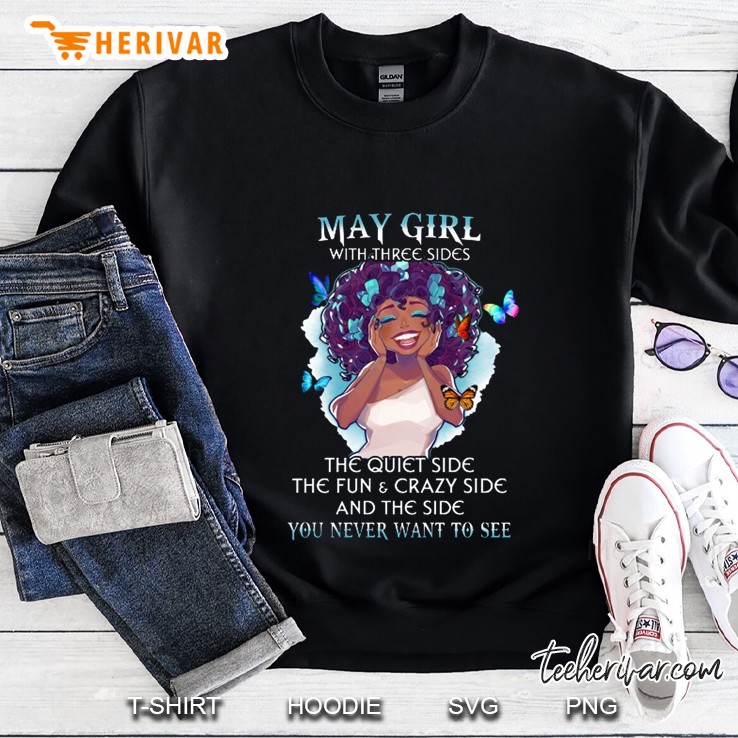 May Girl With Three Sides The Quiet Side The Fun & Crazy Side Black Girl Version Sweatshirt