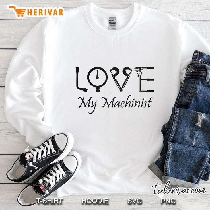 Love My Machinist Sweatshirt