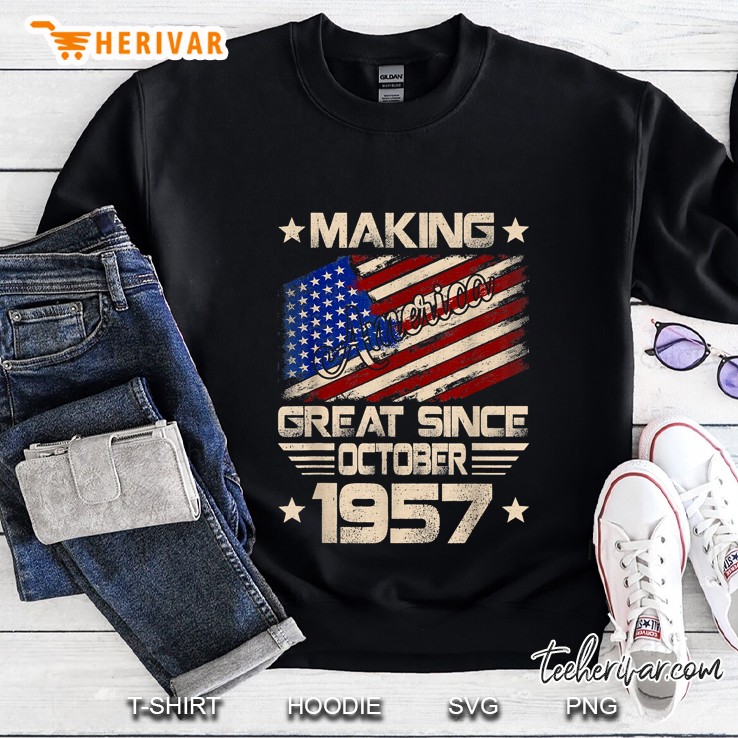 Making America Great Since October 1957 Sweatshirt