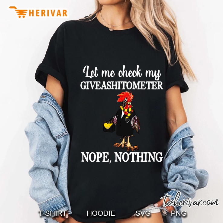 Let Me Check My Giveashitometer Nope Nothing Chicken Version Ladies Tee