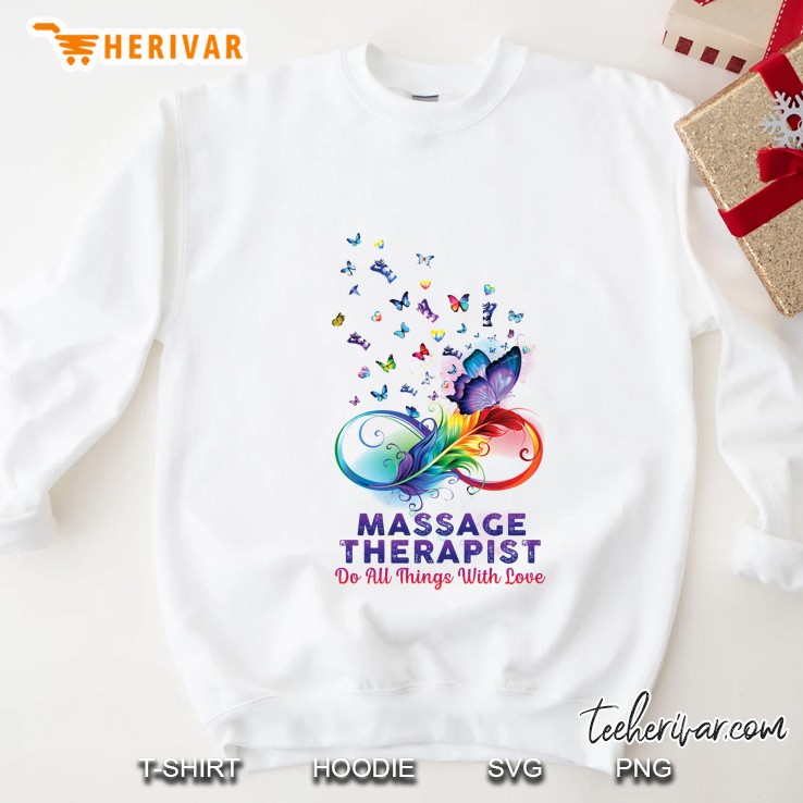 Massage Therapist Do All Things With Love Butterfly Feather Version Sweatshirt