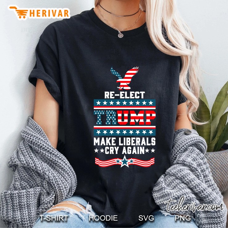 Re-Elect Trump Make Liberals Cry Again Ladies Tee