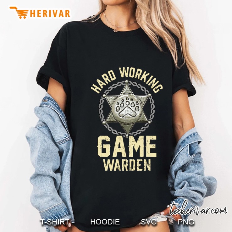 Hard Working Game Warden Hoodie