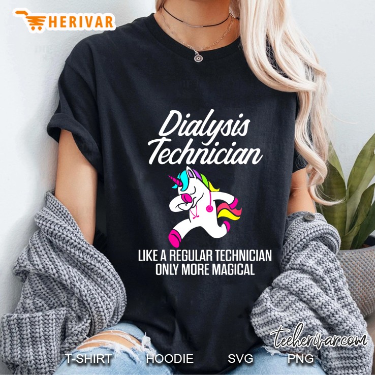 Dialysis Technician Like A Regular Technician Only More Magical Unicorn Version Ladies Tee