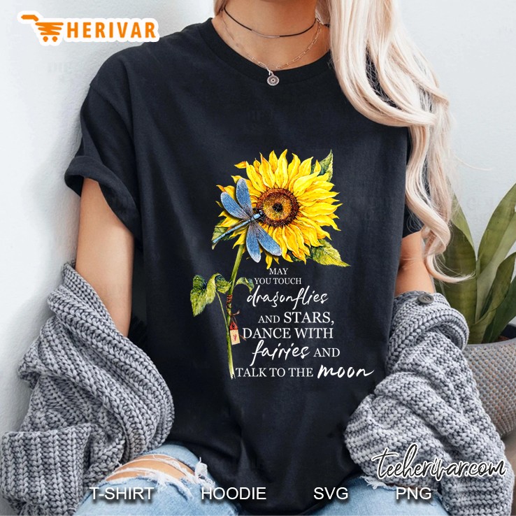 May You Touch Dragonflies And Stars Dance With Fairies And Talk To The Moon Sunflower Version Ladies Tee