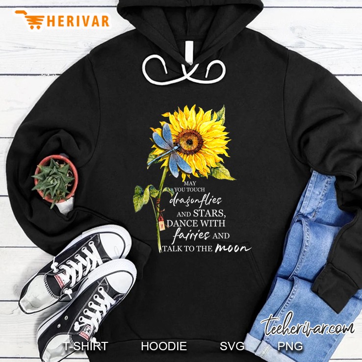 May You Touch Dragonflies And Stars Dance With Fairies And Talk To The Moon Sunflower Version Hoodie