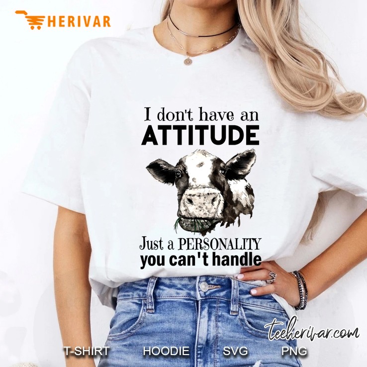 I Don't Have An Attitude Just A Personality You Can't Handle Cow Version Hoodie