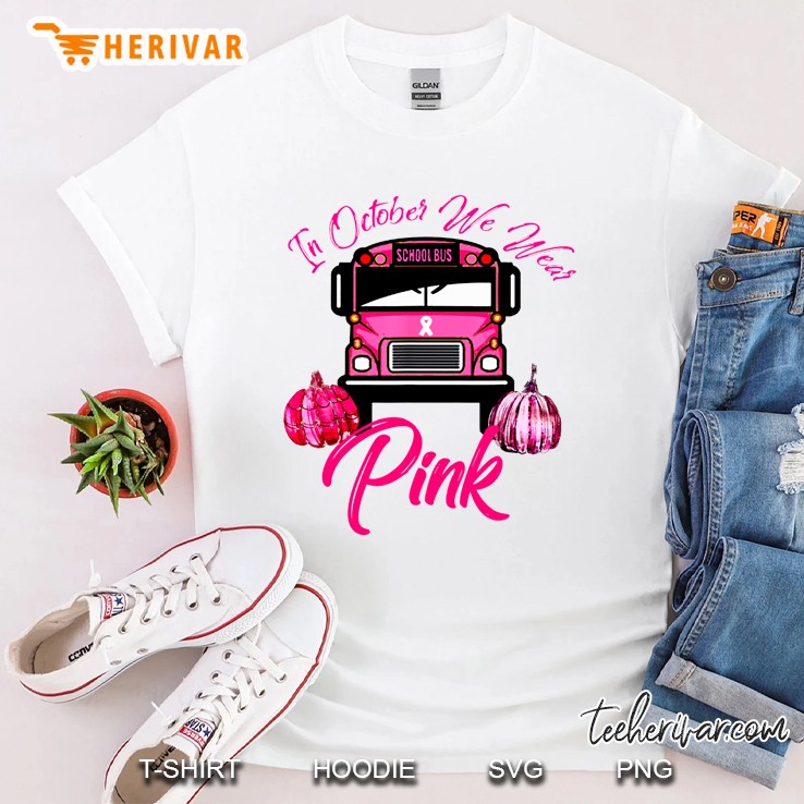 In October We Wear Pink School Bus Breat Cancer Awareness Shirt