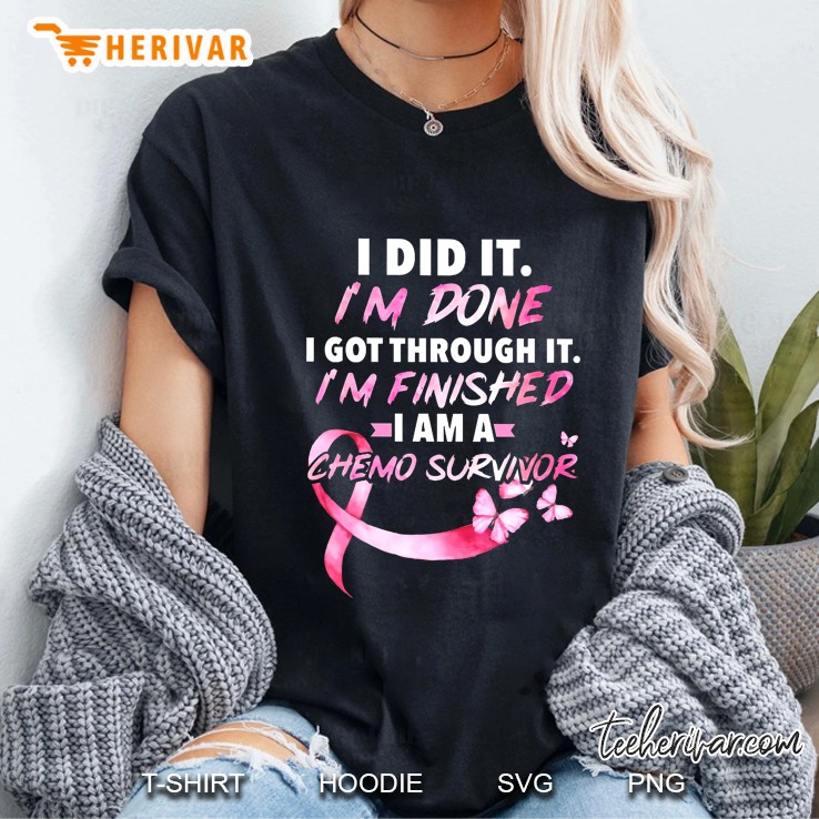 I Did It I’m Done I Got Through It I’m Finished I Am A Chemo Survivor Pink Ribbon Butterfly Version Hoodie