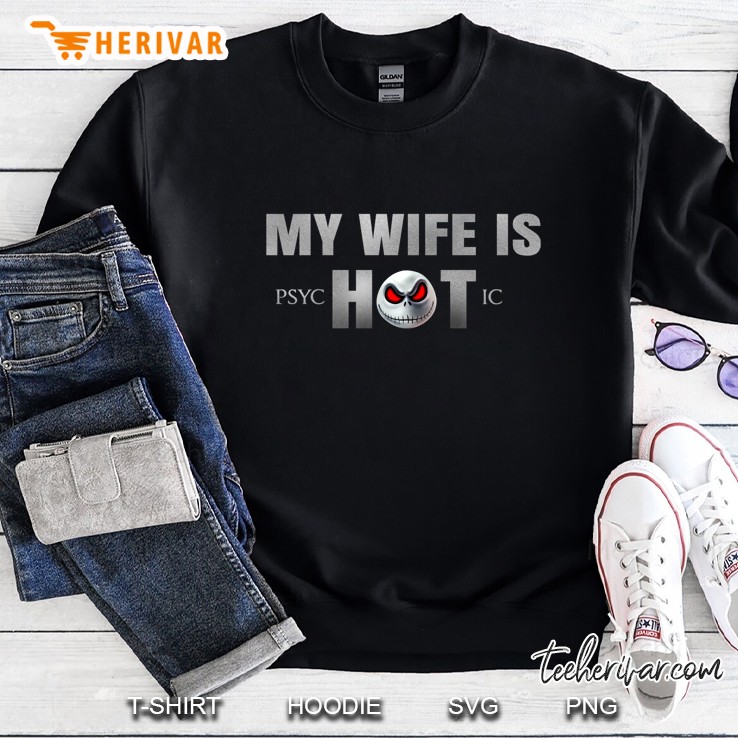 My Wife Is Psychotic Jack Skellington Version2 Sweatshirt