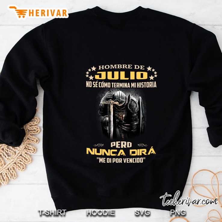 Hombre De Julio No Se Como Termina Mi Historia Pero Nunca Dira Me Di Por Vencido Sweatshirt