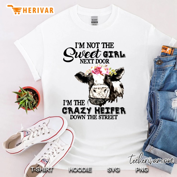 I'm Not The Sweet Girl Next Door I'm The Crazy Heifer Down The Street Cow Floral Version Shirt