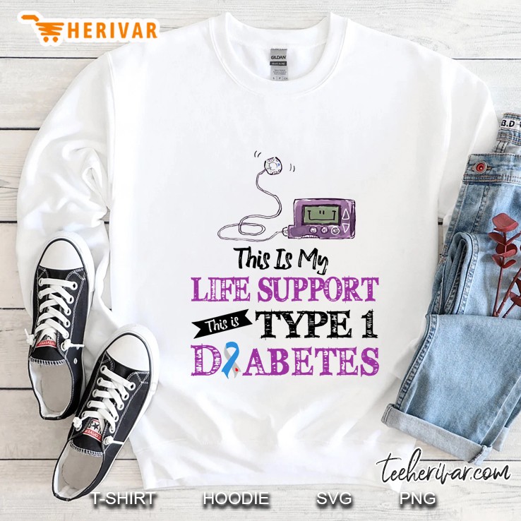 This Is My Life Support This Is Type 1 Diabetes Sweatshirt