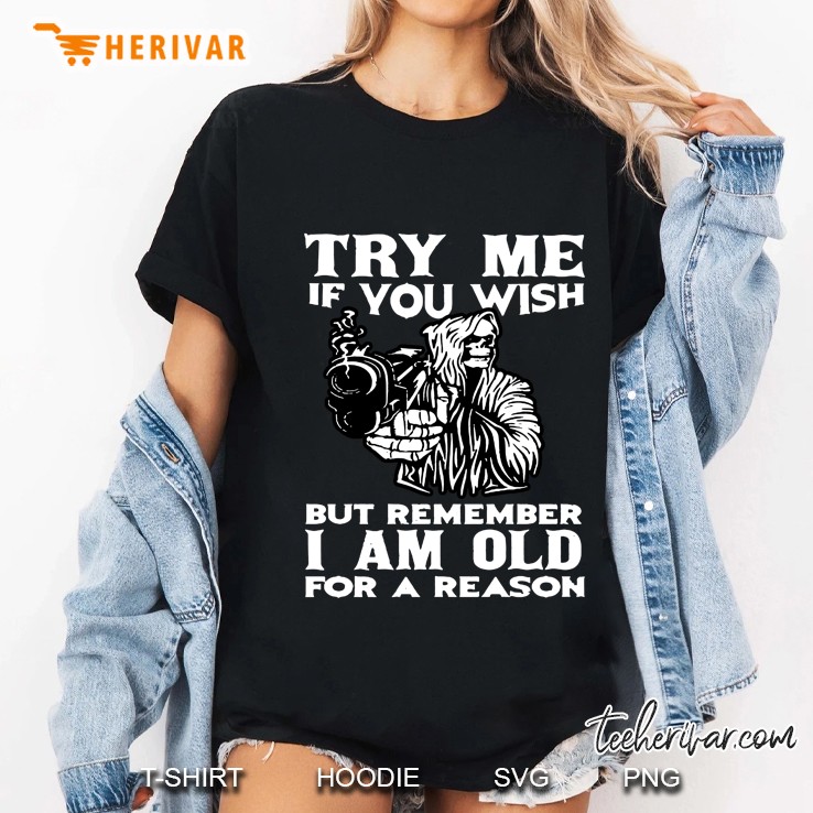 Try Me If You Wish But Remember I Am Old For A Reason Grim Reaper With Gun Back Version Ladies Tee