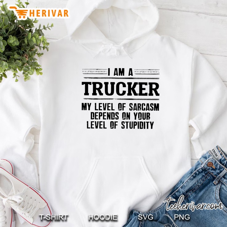 I Am A Trucker My Level Of Sarcasm Depends On Your Level Of Stupidity White Version Mugs