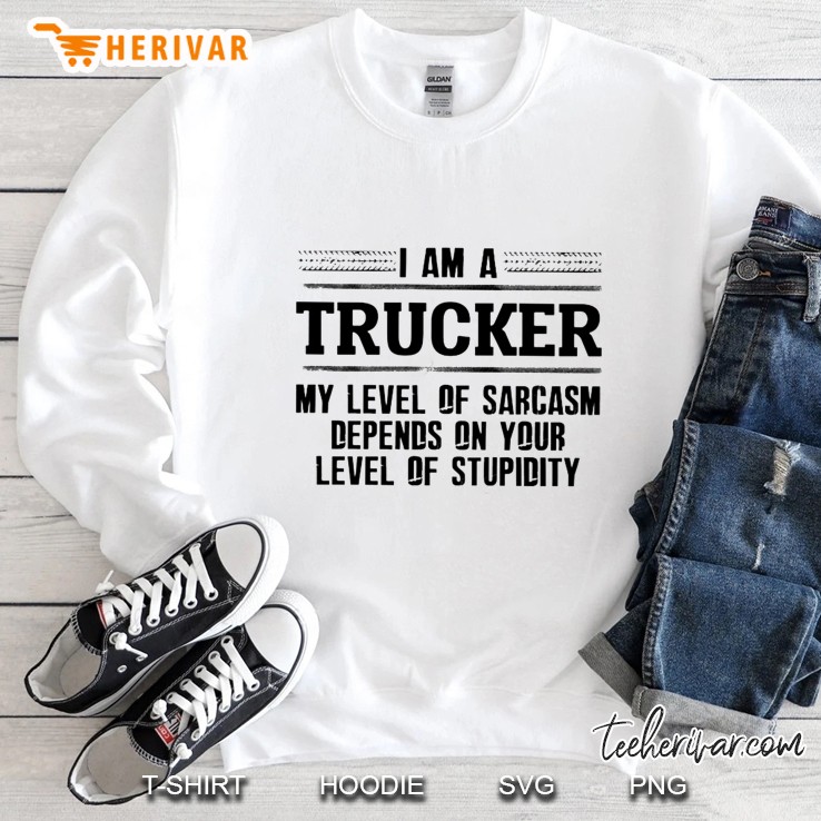 I Am A Trucker My Level Of Sarcasm Depends On Your Level Of Stupidity White Version Mugs