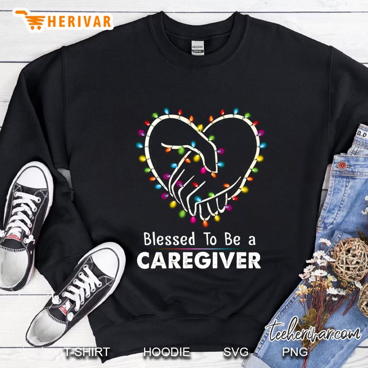 Blessed To Be A Caregiver Sweatshirt
