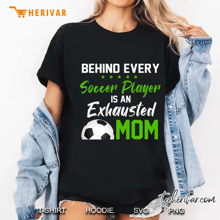 Behind Every Soccer Player Is An Exhausted Mom Ladies Tee