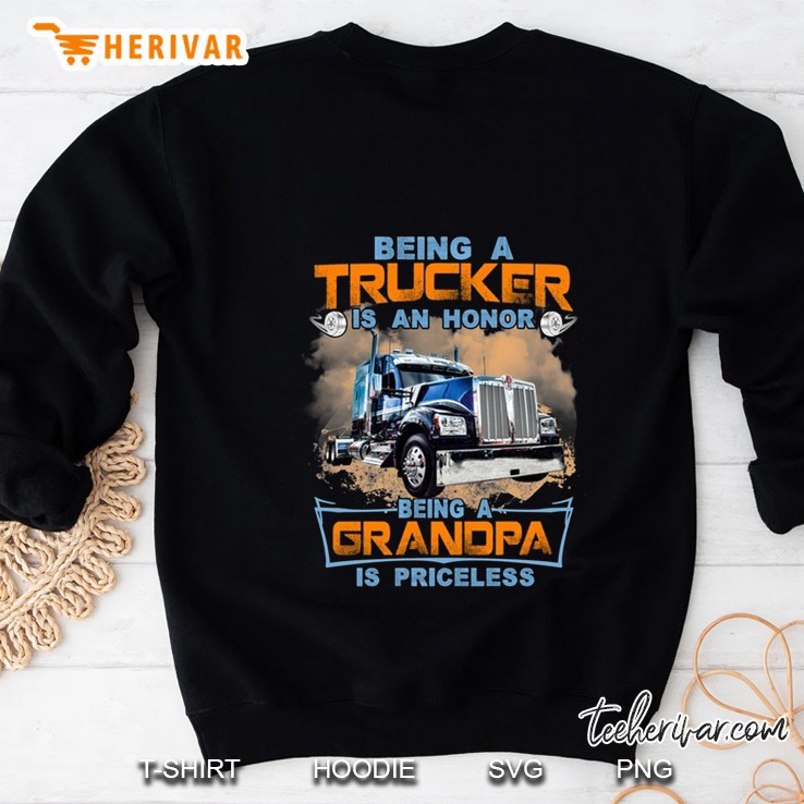 Being A Trucker Is An Honor Being A Grandpa Is Priceless Sweatshirt