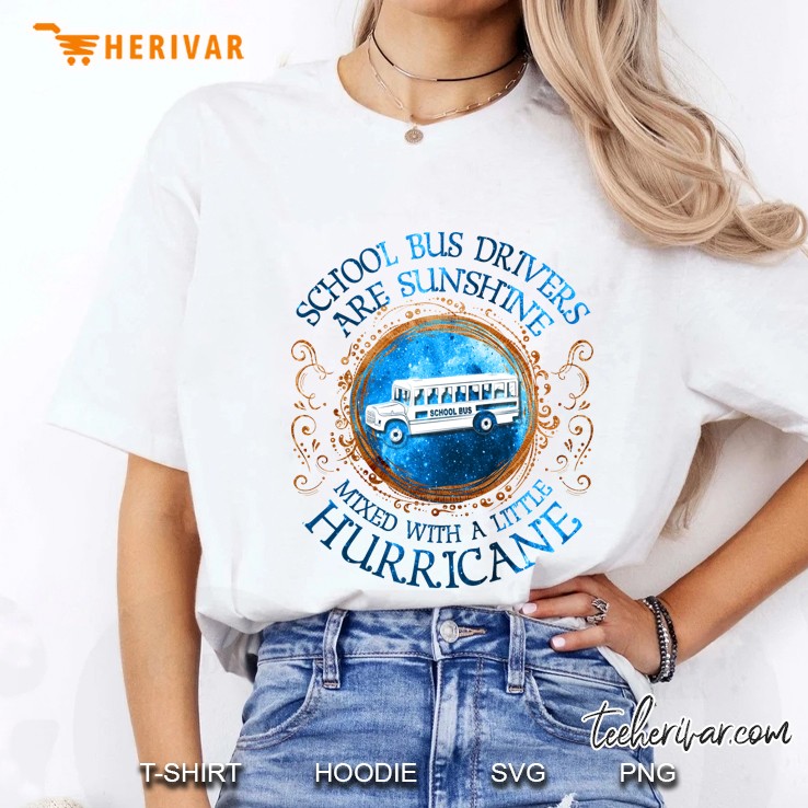 School Bus Drivers Are Sunshine Mixed With A Little Hurricane Ladies Tee