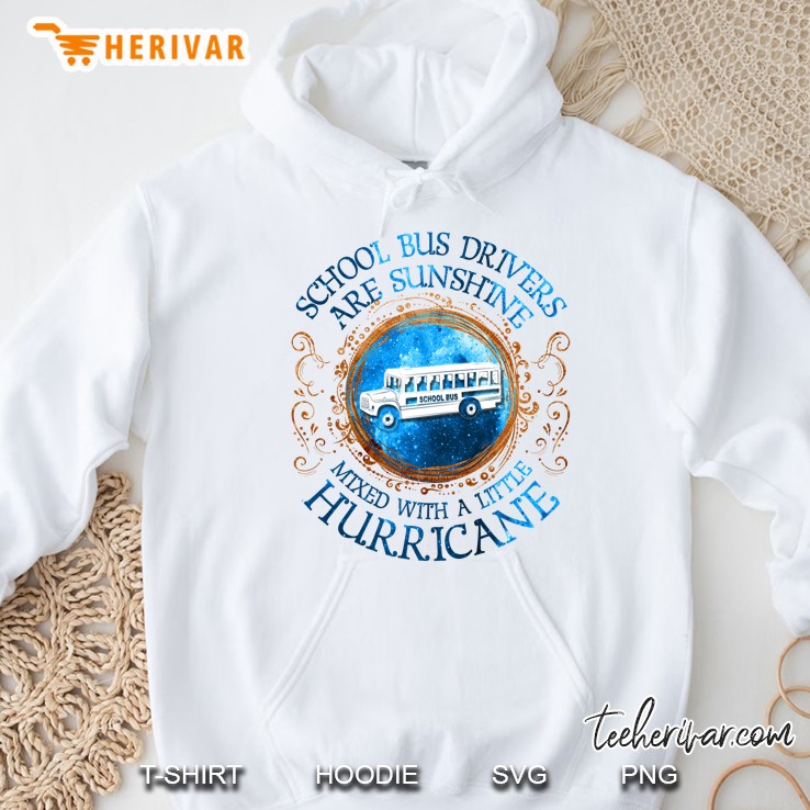 School Bus Drivers Are Sunshine Mixed With A Little Hurricane Hoodie