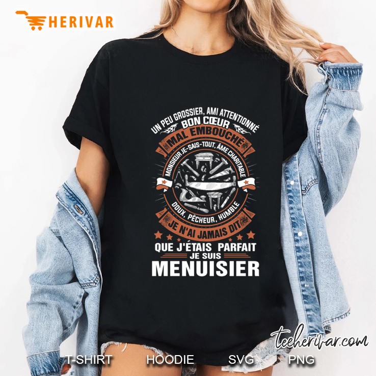 Un Peu Grossier Ami Attentionne Bon Coeur Je Suis Menuisier Ladies Tee
