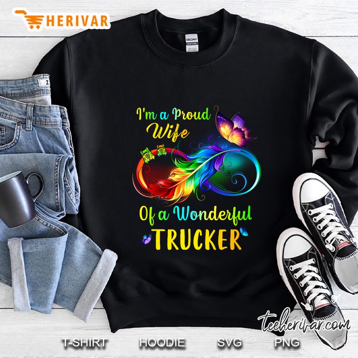 I Am A Proud Wife Of A Wonderful Trucker Sweatshirt