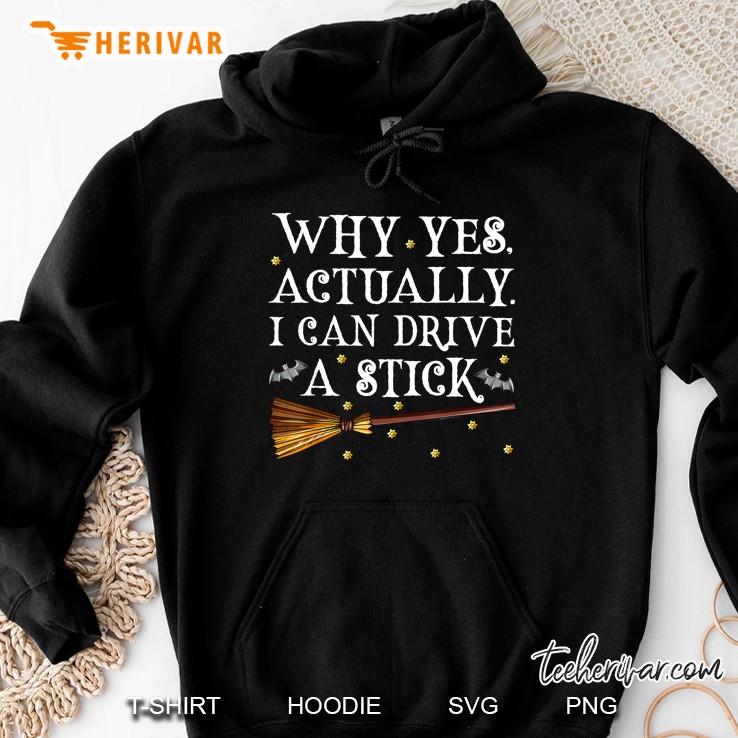 Why Yes Actually I Can’t Drive A Stick Witch Halloween Black Version Hoodie