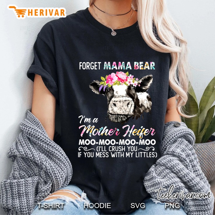Forget Mama Bear I Am A Mother Heifer Moo Moo Moo Moo Ladies Tee